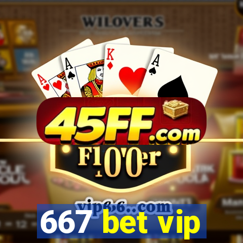 667 bet vip